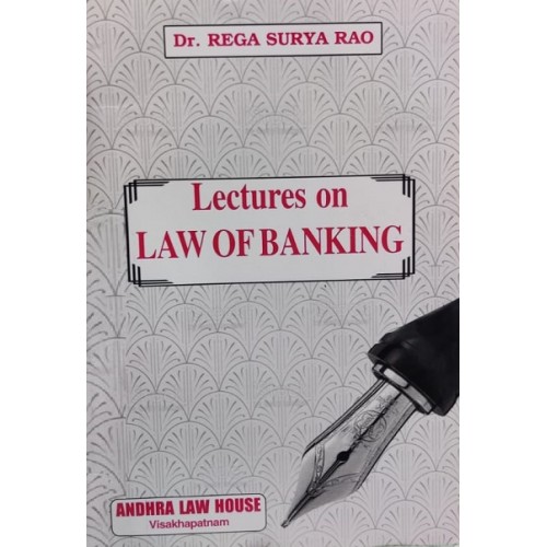 Dr. Rega Surya Rao's Lectures on Law of Banking for BA. LL.B and LLB Student by Andhra Law House